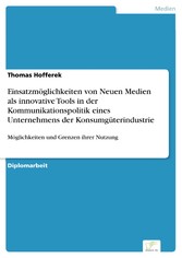 Einsatzmöglichkeiten von Neuen Medien als innovative Tools in der Kommunikationspolitik eines Unternehmens der Konsumgüterindustrie