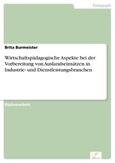 Wirtschaftspädagogische Aspekte bei der Vorbereitung von Auslandseinsätzen in Industrie- und Dienstleistungsbranchen