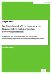 Die Ermittlung des Verkehrswertes von Liegenschaften nach normierten Bewertungsverfahren