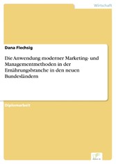 Die Anwendung moderner Marketing- und Managementmethoden in der Ernährungsbranche in den neuen Bundesländern