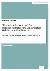 'Warum hast du das getan?' Zur moralischen Begründung von deviantem Verhalten von Heimkindern