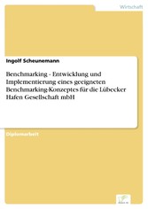 Benchmarking - Entwicklung und Implementierung eines geeigneten Benchmarking-Konzeptes für die Lübecker Hafen Gesellschaft mbH