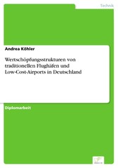 Wertschöpfungsstrukturen von traditionellen Flughäfen und Low-Cost-Airports in Deutschland