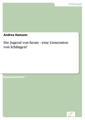 Die Jugend von heute - eine Generation von Ichlingen?