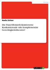 Die Fraser-Honneth Kontroverse: Konkurrierende oder komplementäre Gerechtigkeitstheorien?