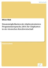 Einsatzmöglichkeiten der objektorientierten Programmiersprache JAVA für Chipkarten in der deutschen Kreditwirtschaft