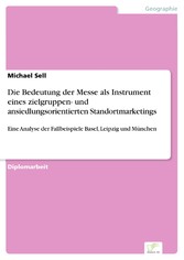 Die Bedeutung der Messe als Instrument eines zielgruppen- und ansiedlungsorientierten Standortmarketings