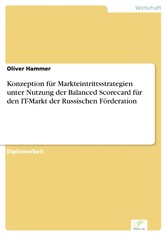 Konzeption für Markteintrittsstrategien unter Nutzung der Balanced Scorecard für den IT-Markt der Russischen Förderation