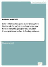 Eine Untersuchung zur Auswirkung von Ein-Euro-Jobs auf die Attribuierung von Kontrollüberzeugungen und anderer leistungsthematischer Selbstkognitionen