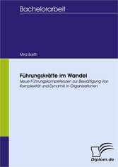 Führungskräfte im Wandel: Neue Führungskompetenzen zur Bewältigung von Komplexität und Dynamik in Organisationen