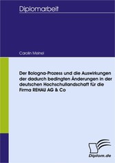 Der Bologna-Prozess und die Auswirkungen der dadurch bedingten Änderungen in der deutschen Hochschullandschaft für die Firma REHAU AG & Co