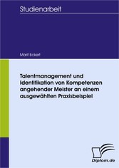 Talentmanagement und Identifikation von Kompetenzen angehender Meister an einem ausgewählten Praxisbeispiel