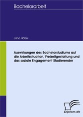 Auswirkungen des Bachelorstudiums auf die Arbeitssituation, Freizeitgestaltung und das soziale Engagement Studierender