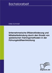 Unternehmerische Effizienzförderung und Mitarbeiterbindung durch den Einsatz von spielerischen Trainingsmethoden in der Führungskräfteentwicklung