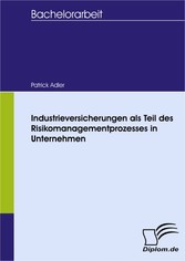 Industrieversicherungen als Teil des Risikomanagementprozesses in Unternehmen