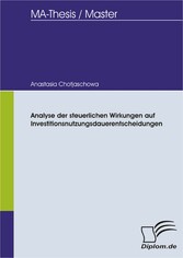 Analyse der steuerlichen Wirkungen auf Investitionsnutzungsdauerentscheidungen