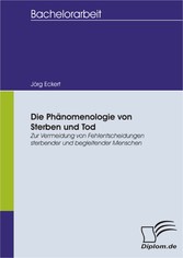 Die Phänomenologie von Sterben und Tod: Zur Vermeidung von Fehlentscheidungen sterbender und begleitender Menschen