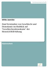 Zum Verständnis von Geschlecht und Demokratie im Hinblick auf 'Geschlechterdemokratie' der Heinrich-Böll-Stiftung