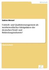 Umwelt- und Qualitätsmanagement als wettbewerblicher Erfolgsfaktor der deutschen Textil- und Bekleidungsindustrie?