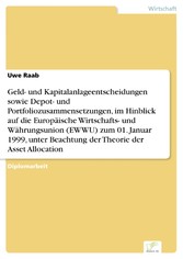 Geld- und Kapitalanlageentscheidungen sowie Depot- und Portfoliozusammensetzungen, im Hinblick auf die Europäische Wirtschafts- und Währungsunion (EWWU) zum 01. Januar 1999, unter Beachtung der Theorie der Asset Allocation