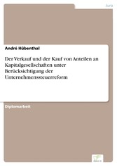 Der Verkauf und der Kauf von Anteilen an Kapitalgesellschaften unter Berücksichtigung der Unternehmenssteuerreform