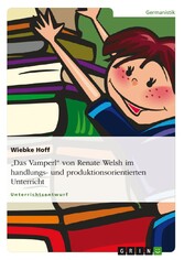 'Das Vamperl' von Renate Welsh im handlungs- und produktionsorientierten Unterricht