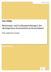 Belastungs- und Lenkungswirkungen der ökologischen Steuerreform in Deutschland