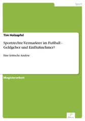 Sportrechte-Vermarkter im Fußball - Geldgeber und Einflußnehmer?