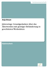 Jahresringe: Grundgedanken über das Älterwerden mit geistiger Behinderung in geschützten Werkstätten