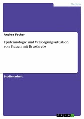 Epidemiologie und Versorgungssituation von Frauen mit Brustkrebs