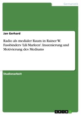 Radio als medialer Raum in Rainer W. Fassbinders 'Lili Marleen'. Inszenierung und Motivierung des Mediums