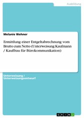 Ermittlung einer Entgeltabrechnung vom Brutto zum Netto (Unterweisung Kaufmann / Kauffrau für Bürokommunikation)