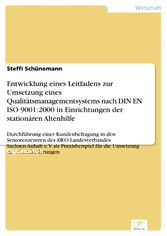 Entwicklung eines Leitfadens zur Umsetzung eines Qualitätsmanagementsystems nach DIN EN ISO 9001:2000 in Einrichtungen der stationären Altenhilfe