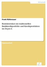 Bonitätsrisiken im traditionellen Bankkreditportfolio und Kreditprodukten im Depot A