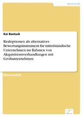 Realoptionen als alternatives Bewertungsinstrument für mittelständische Unternehmen im Rahmen von Akquisitionsverhandlungen mit Großunternehmen