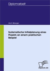 Systematische Initialplanung eines Projekts an einem praktischen Beispiel