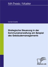 Strategische Steuerung in der Kommunalverwaltung am Beispiel des Gebäudemanagements