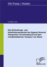 Das Entwicklungs- und Substitutionspotenzial des Segway Personal Transporters mit Schwerpunkt auf dem innerbetrieblichen Transport von Waren