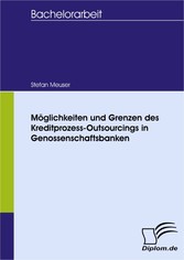 Möglichkeiten und Grenzen des Kreditprozess-Outsourcings in Genossenschaftsbanken