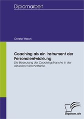 Coaching als ein Instrument der Personalentwicklung: Die Bedeutung der Coaching Branche in der aktuellen Wirtschaftskrise