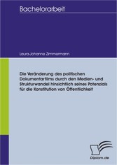 Die Veränderung des politischen Dokumentarfilms durch den Medien- und Strukturwandel hinsichtlich seines Potenzials für die Konstitution von Öffentlichkeit