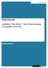 Aischylos'  'Die Perser' - Eine Untersuchung zu Tragödie und Polis