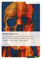 Contemporary Canadian Literature and Intercultural Learning. Analyzing Louise Penny's novel 'Bury Your Dead'