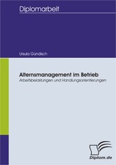 Alternsmanagement im Betrieb - Arbeitsbelastungen und Handlungsorientierungen