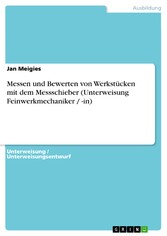 Messen und Bewerten von Werkstücken mit dem Messschieber (Unterweisung Feinwerkmechaniker / -in)