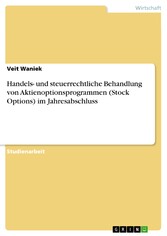 Handels- und steuerrechtliche Behandlung von Aktienoptionsprogrammen (Stock Options) im Jahresabschluss