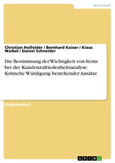 Die Bestimmung der Wichtigkeit von Items bei der Kundenzufriedenheitsanalyse: Kritische Würdigung bestehender Ansätze