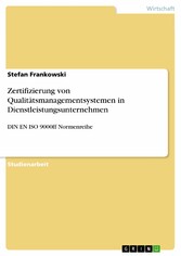 Zertifizierung von Qualitätsmanagementsystemen  in Dienstleistungsunternehmen