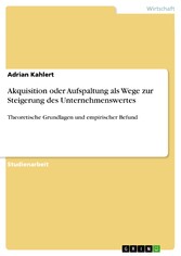 Akquisition oder Aufspaltung als Wege zur Steigerung des Unternehmenswertes