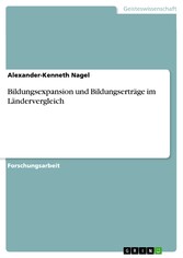 Bildungsexpansion und Bildungserträge im Ländervergleich